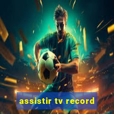 assistir tv record